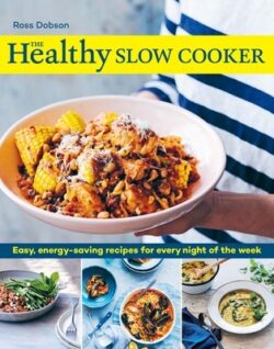 The Healthy Slow Cooker: Easy, Energy-Saving Recipes for Every Night of the Week