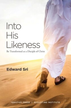Into His Likeness: Be Transformed as a Disciple of Christ