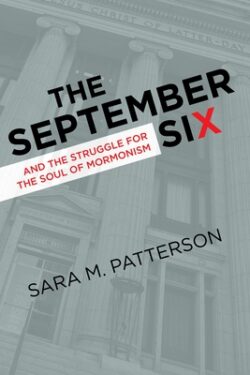 The September Six and the Struggle for the Soul of Mormonism