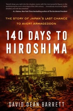 140 Days to Hiroshima: The Story of Japan's Last Chance to Avert Armageddon