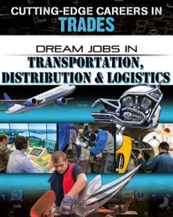 Dream Jobs in Transportation, Distribution and Logistics