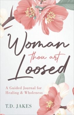 Woman Thou Art Loosed: A Guided Journal for Healing & Wholeness