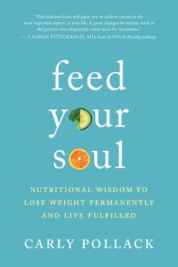 Feed Your Soul: Nutritional Wisdom to Lose Weight Permanently and Live Fulfilled