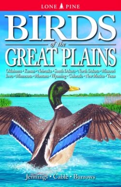 Birds of the Great Plains: Oklahoma, Kansas, Nebraska, South Dakota, North Dakota, Missouri, Iowa, Minnesota, Montana, Wyoming, Colorado, New Mex