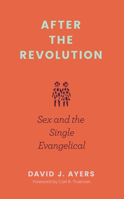 After the Revolution: Sex and the Single Evangelical