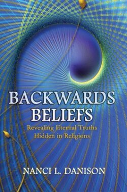 Backwards Beliefs: Revealing Eternal Truths Hidden in Religions