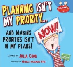 Planning Isn't My Priority: And Making Priorities Isn't in My Plans