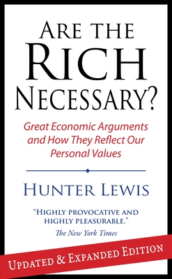 Are the Rich Necessary: Great Economic Arguments and How They Reflect Our Personal Values