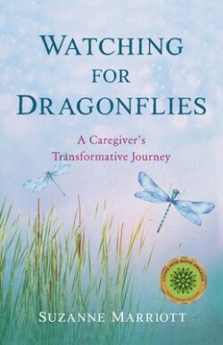 Watching for Dragonflies: A Caregiver's Transformative Journey