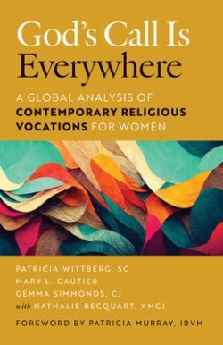 God's Call Is Everywhere: A Global Analysis of Contemporary Vocations for Women