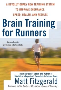 Brain Training for Runners: A Revolutionary New Training System to Improve Endurance, Speed, Health, and Res Ults