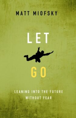 Let Go: Leaning Into the Future Without Fear