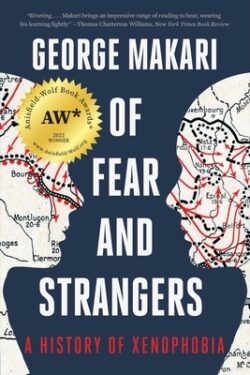 Of Fear and Strangers: A History of Xenophobia