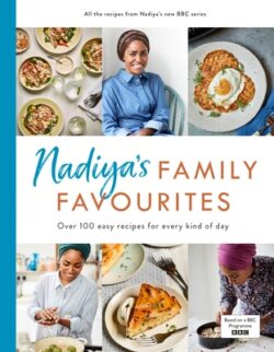 Nadiya's Family Favourites: Easy, Beautiful and Show-Stopping Recipes for Every Day from Nadiya's BBC TV Ser Ies