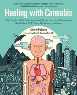 Healing with Cannabis: The Evolution of the Endocannabinoid System and How Cannabinoids Help Relieve Ptsd, Pain, Ms, Anxiety, and More