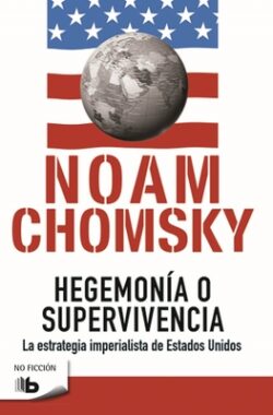 Hegemonía O Supervivencia: La Estrategia Imperialista de Estados Unidos / Hegemony or Survival