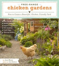 Free-Range Chicken Gardens: How to Create a Beautiful, Chicken-Friendly Yard