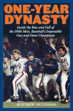 One-Year Dynasty: Inside the Rise and Fall of the 1986 Mets, Baseball's Impossible One-And-Done Champions