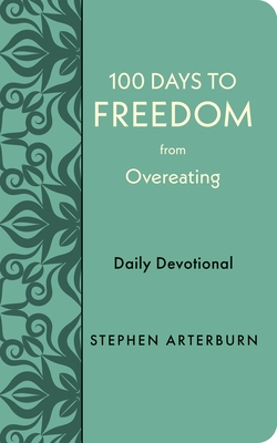 100 Days to Freedom from Overeating: Daily Devotional