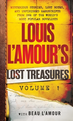 Louis l'Amour's Lost Treasures: Volume 1: Mysterious Stories, Lost Notes, and Unfinished Manuscripts from One of the World's Most Popular Novelists