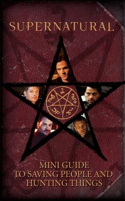 Supernatural: Mini Guide to Saving People and Hunting Things (Mini Book)