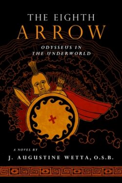 The Eighth Arrow: Odysseus in the Underworld, a Novel