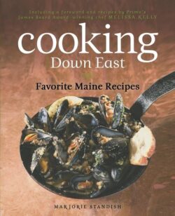 Cooking Down East: Favorite Maine Recipes