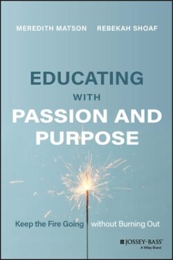 Educating with Passion and Purpose: Keep the Fire Going Without Burning Out