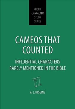 Cameos That Counted: Influential Characters Rarely Mentioned in the Bible