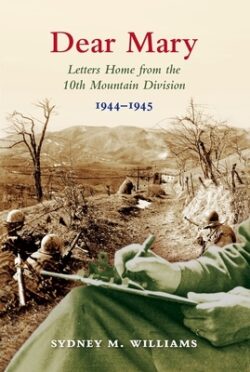 Dear Mary: Letters Home from the 10th Mountain Division (1944-1945)