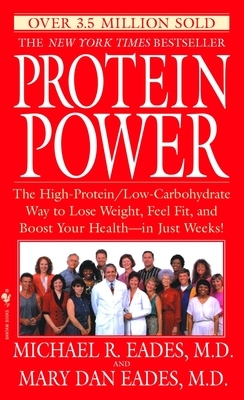 Protein Power: The High-Protein/Low-Carbohydrate Way to Lose Weight, Feel Fit, and Boost Your Health--In Just Weeks!