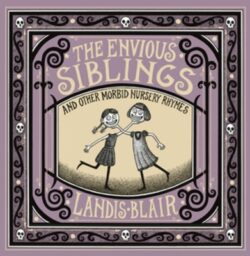 The Envious Siblings: And Other Morbid Nursery Rhymes