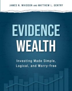 Evidence Wealth: Investing Made Simple, Logical, and Worry-Free
