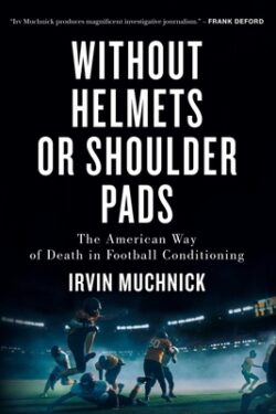 Without Helmets or Shoulder Pads: The American Way of Death in Football Conditioning