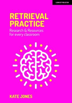 Retrieval Practice: Resources and Research for Every Classroom
