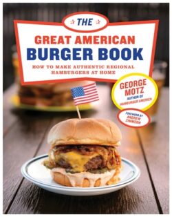 The Great American Burger Book: How to Make Authentic Regional Hamburgers at Home