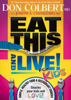 Eat This and Live for Kids: Simple, Healthy Food & Restaurant Choices That Your Kids Will Love!
