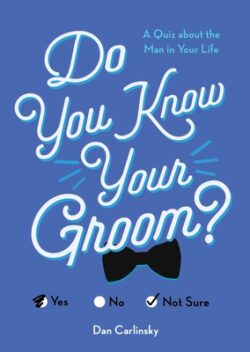 Do You Know Your Groom?: A Quiz about the Man in Your Life