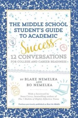 The Middle School Student's Guide to Academic Success: 12 Conversations for College and Career Readiness