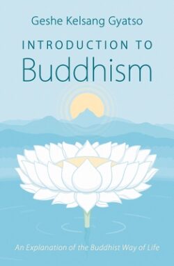 Introduction to Buddhism: An Explanation of the Buddhist Way of Life