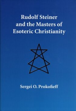 Rudolf Steiner and the Masters of Esoteric Christianity