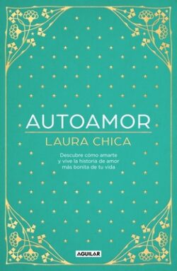 Autoamor: Descubre Las Claves Para Amarte Más Y Vive La Historia de Amor Más Bonita de Tu Vida / Self-Love: Discover the Keys to Loving Yourself More.