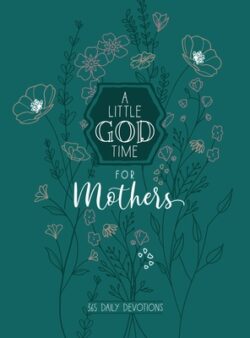 A Little God Time for Mothers 6x8: 365 Daily Devotions