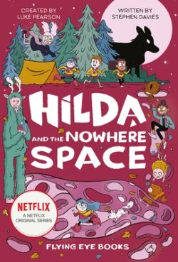 Hilda and the Nowhere Space: Hilda Netflix Tie-In 3