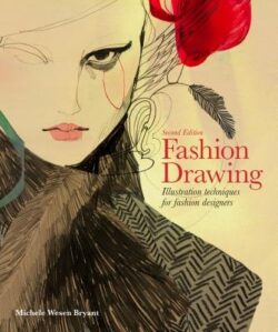 Fashion Drawing, Second Edition: Illustration Techniques for Fashion Designers (Perfect Book for Fashion Students)
