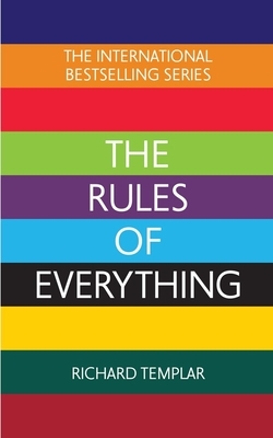 The Rules of Everything: A Complete Code for Success and Happiness in Everything That Matters