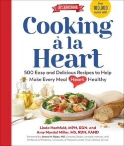 Cooking À La Heart, Fourth Edition: 500 Easy and Delicious Recipes for Heart-Conscious, Healthy Meals