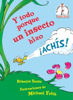 Y Todo Porque Un Insecto Hizo ¡Achís! (Because a Little Bug Went Ka-Choo! Spanish Edition)