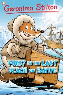 Geronimo Stilton Graphic Novels #18: First to the Last Place on Earth