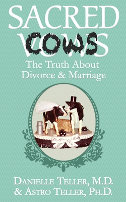 Sacred Cows: The Truth about Divorce and Marriage